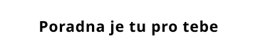 Poradna je tu pro tebe